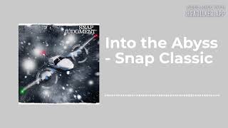 Into the Abyss - Snap Classic - Snap Judgment