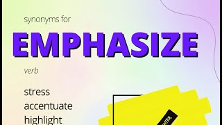 Synonyms For Emphasize, stress, accentuate, highlight, underline, play up, underscore, accent