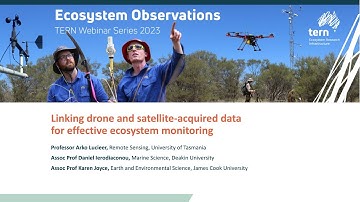 TERN Ecosystem Webinar - Linking drone & satellite acquired data for effective ecosystem monitoring