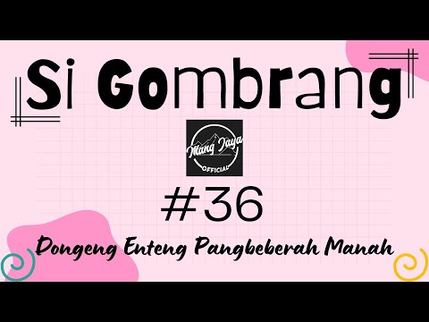 SI GOMBRANG 37, Dongeng Enteng Mang Jaya, Carita Sunda @MangJayaOfficial