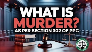 What is Murder | Section 302 Pakistan Penal Code (PPC) | Detailed Explanation in Hindi/Urdu