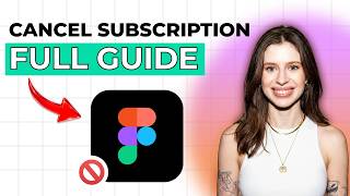 How to Cancel Figma Subscription [2026 Full Guide]