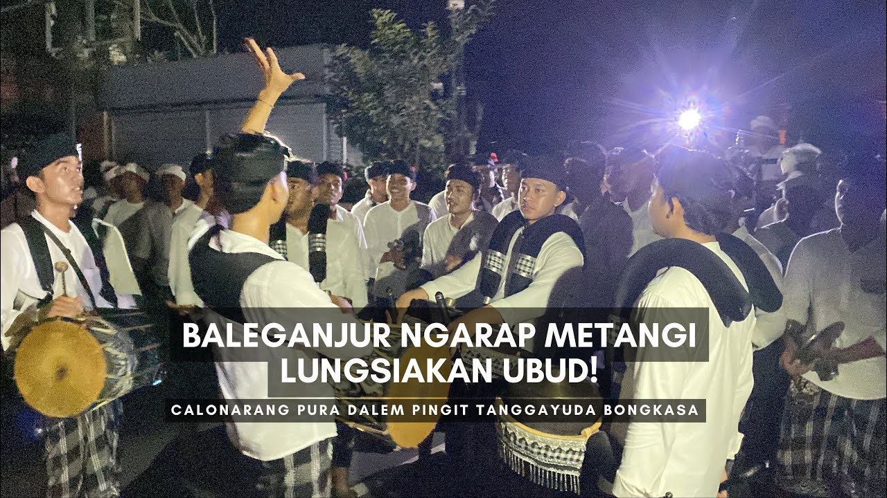 BALEGANJUR NGARAP METANGI LUNGSIAKAN UBUD | Calonarang  Pura Dalem Pingit Tanggayuda Bongkasa