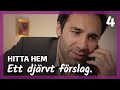 Ett djärvt förslag | Hitta hem  - ep04