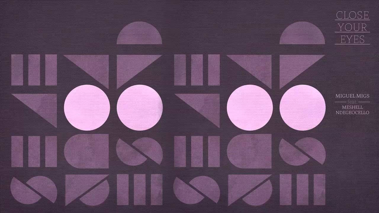 Miguel Migs 'Close Your Eyes feat. Meshell Ndegeocello (Osunlade's Yoruba Soul Mix)'