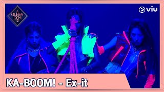 Queendom 2 EP7 [Highlight] KA-BOOM! - Ex-it | ดูได้ที่ VIU