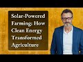 Solar-Powered Farming: How Clean Energy Transformed Agriculture