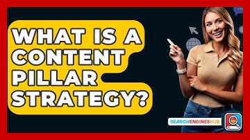 What Is A Content Pillar Strategy? - SearchEnginesHub.com