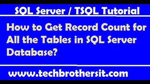 How to Get Record Count for All the Tables in SQL Server Database - SQL Server Tutorial