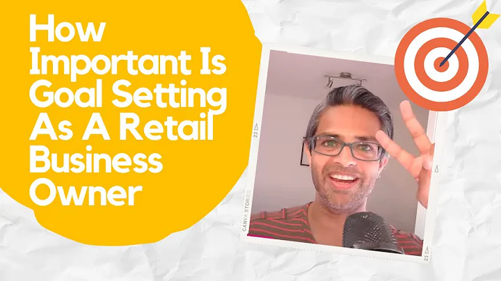 Why The Secret To Success Is Setting The Right Goals | Tips For Retailers
