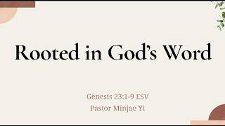 Rooted in God's Word | Genesis 23:1-9 ESV | Pastor Minjae Yi