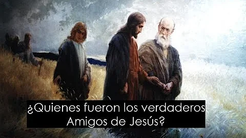 ¿Cuáles fueron los primeros amigos de Jesús?