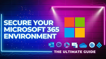 Secure Your Microsoft 365 Environment | The Ultimate Guide