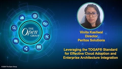 Leveraging the TOGAF® Standard for Effective Cloud Adoptionand Enterprise Architecture
