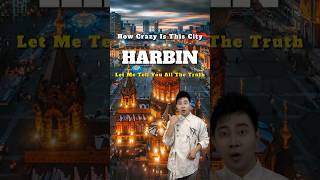 How crazy exactly is harbin China?let me tell you all the truth!#chinatravel #china #harbin