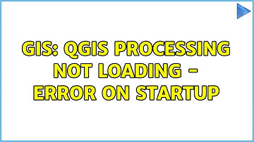 GIS: QGIS Processing not loading - error on startup