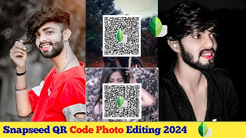 सबसे आसान तरीका  Snapseed QR Code Photo Editing 2024 || Snapseed  QR Photo Editing Kaise kare