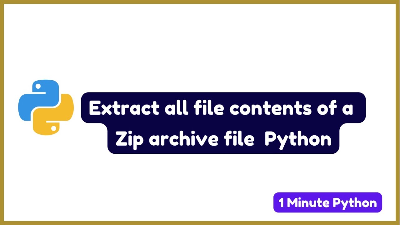 How to extract all ﬁle contents of a Zip archive ﬁle in Python - YouTube