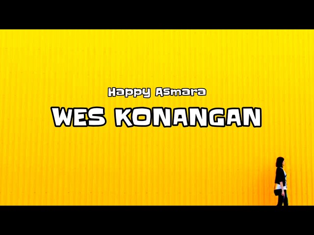 Wes Konangan HAPPY ASMARA ( Video Lirik) class=