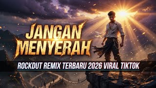 JANGAN MENYERAH🔥ROCKDUT REMIX 2026 #dangdutremix #djremix2026 #dangdutviral #trending 