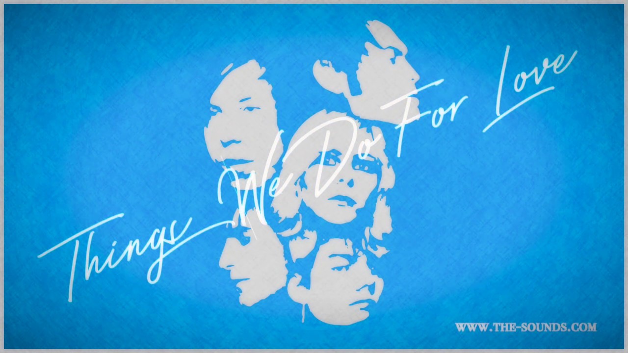 THE SOUNDS THINGS WE DO FOR LOVE LYRICS VIDEO YouTube The sounds things we do for love lyrics video youtube