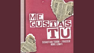 Me Gustas Tú - Frasser, None Lowfi, Sebastian Tobon