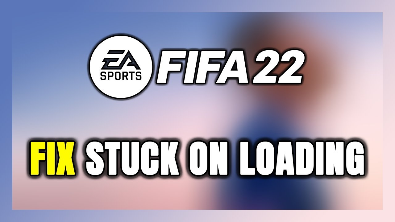 How to FIX FIFA 22 Stuck on Loading Screen / Not Loading - YouTube