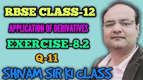 RBSE/CLASS-12/TOPIC - APPLICATION OF DERIVATIVES/EXERCISE-8.2/Q-11