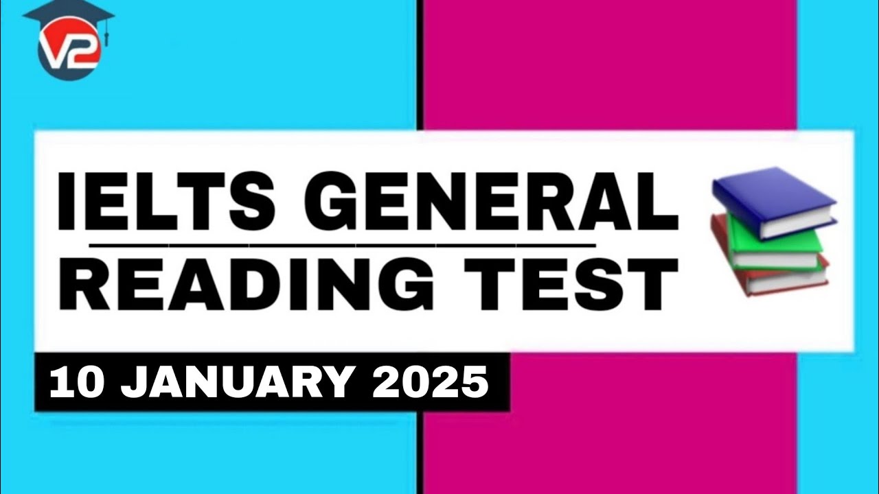 IELTS GENERAL READING PRACTICE TEST | V2 IELTS | 10 JANUARY 2025