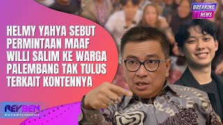 HELMY YAHYA SEBUT PERMINTAAN MAAF WILLIE SALIM KE WARGA PALEMBANG TAK TULUS TERKAIT KONTENNYA