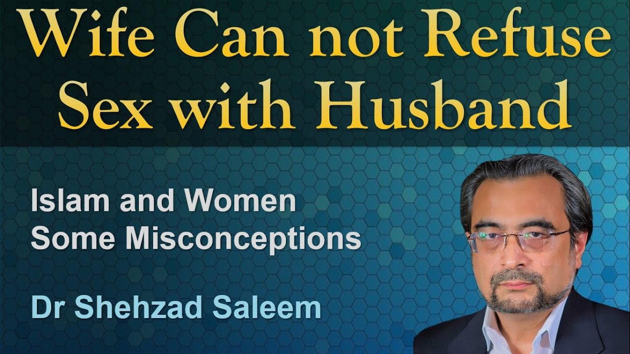 A Wife cannot refuse Sex (Some Misconceptions) - Dr Shehzad Saleem pic