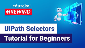 UiPath Selectors Tutorial For Beginners  UiPath Training | Edureka | RPA Rewind - 3