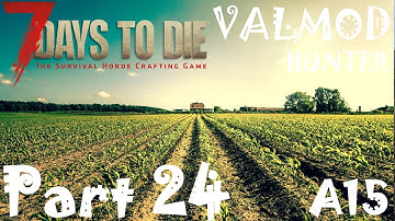 FRAM & LAST UPGRADES | 7 Days To Die Valmod A15 Overhaul Gameplay | Part 24