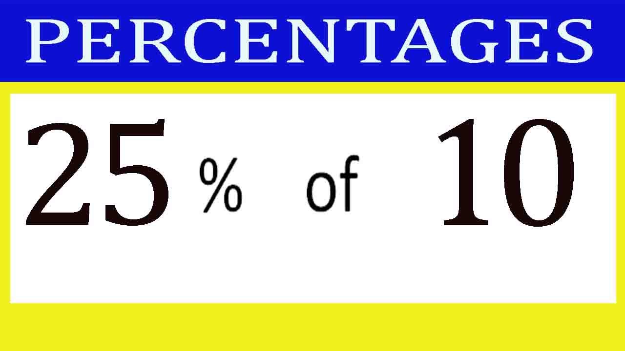 Percentages 25 Percentage(%) of 10