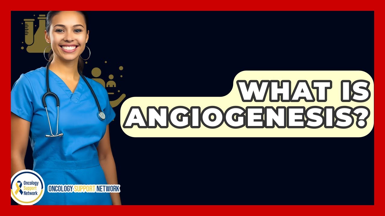What Is Angiogenesis? - Oncology Support Network