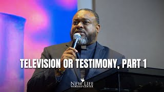 Television or Testimony, Part 1 - Pastor Claude Harris Jr. - South Campus
