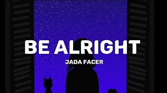 Be alright - Jada Facer (lyrics) Be alright - Jada Facer (lyrics)