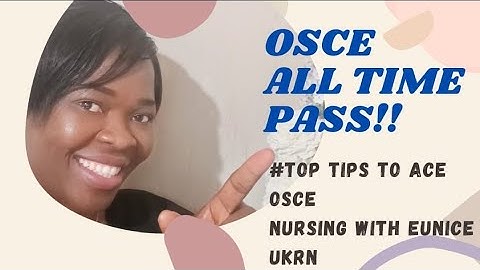 OSCE NMC UK ALL TIME PASS.. A must watch before your OSCE Exam. #OSCE EXAM tips #Nursing #Motivation