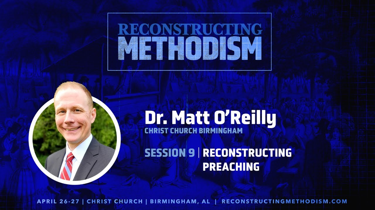 Matt O'Reilly | Reconstructing Preaching (Reconstructing Methodism ...