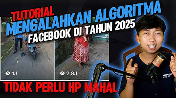Apa Rahasia Mengalahkan Algoritma Facebook di Tahun 2025?