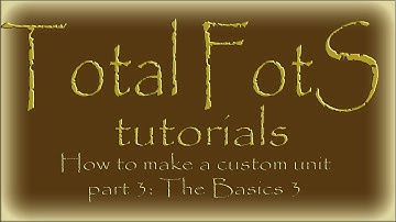 Total FotS series (Tutorials): How to make a custom unit part 3 : The Basics.