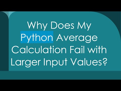 Why Does My Python Average Calculation Fail with Larger Input Values?