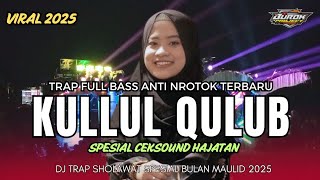 Download lagu DJ KULLUL QULUB FULL TRAP SLOW BASS || MAULID NABI 2025