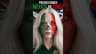 Predicciones México Vs Corea. ¿Quién ganará?#futbol #mundial #Viral #fut #chisme