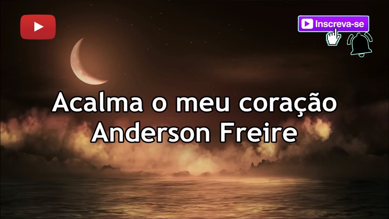 Acalma o meu coração - Anderson Freire Playback (letra) - YouTube
