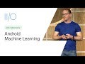 What’s new in Android machine learning (Google I/O'19)