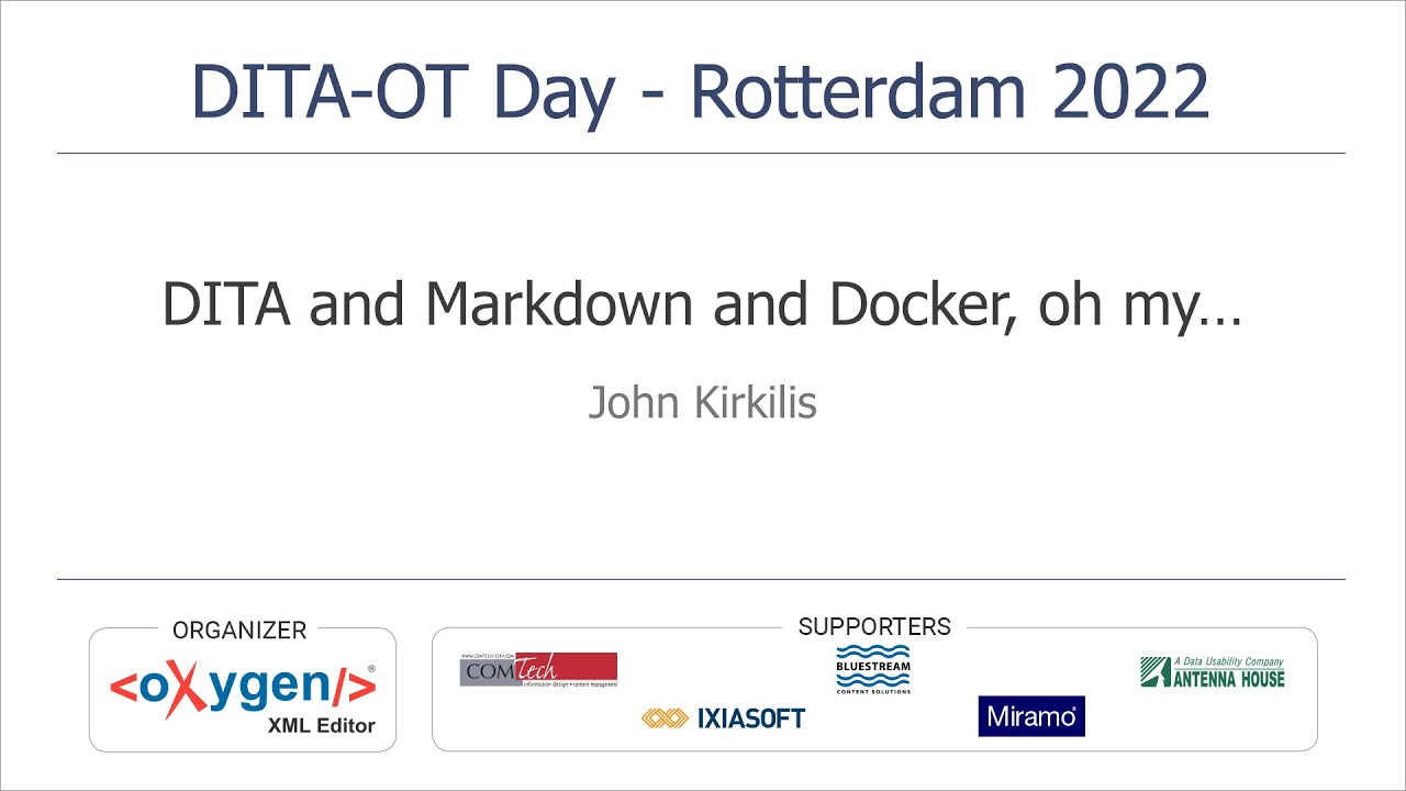 DITA and Markdown and Docker, my…" presented by Kirkilis at Day 2022 - YouTube
