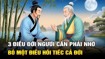 3 Điều Trong Đời Người Cần Phải Nhớ Bỏ Lỡ Một Là Hối Tiếc Cả Đời