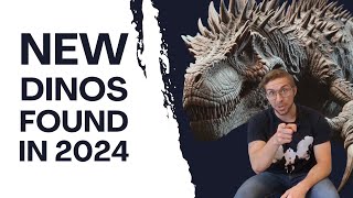 Paleontologist Reveals Newly Discovered Dinosaurs of 2024 Part 1