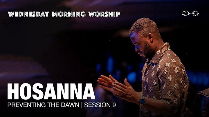Bow Down and Worship, Consuming Fire, Hosanna, You Are My Strength | Preventing The Dawn: Sess. 9